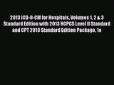 [PDF Download] 2013 ICD-9-CM for Hospitals Volumes 1 2 & 3 Standard Edition with 2013 HCPCS