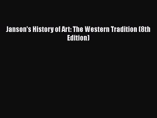 [PDF Download] Janson's History of Art: The Western Tradition (8th Edition) [PDF] Online