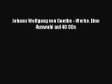 Johann Wolfgang von Goethe - Werke. Eine Auswahl auf 40 CDs PDF Ebook
