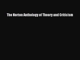 [PDF Download] The Norton Anthology of Theory and Criticism [PDF] Online