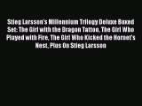 [PDF Download] Stieg Larsson's Millennium Trilogy Deluxe Boxed Set: The Girl with the Dragon