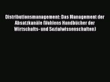 Distributionsmanagement: Das Management der Absatzkanäle (Vahlens Handbücher der Wirtschafts-