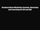 Suchmaschinen-Marketing: Konzepte Umsetzung und Controlling für SEO und SEM PDF Herunterladen