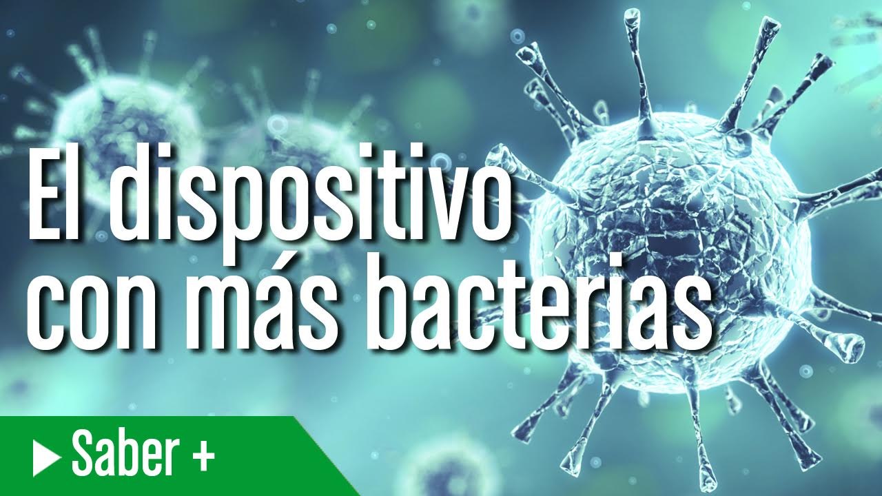 El dispositivo con mas bacterias