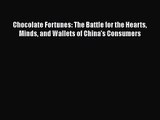 [PDF Download] Chocolate Fortunes: The Battle for the Hearts Minds and Wallets of China's Consumers