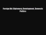 [PDF Download] Foreign Aid: Diplomacy Development Domestic Politics [PDF] Online