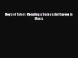 Read Beyond Talent: Creating a Successful Career in Music Ebook Free