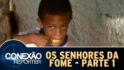Conexão Repórter 17.01.16 - Os Senhores da Fome - Parte 1