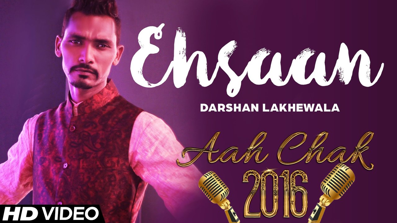 Darshan Lakhewala - Ehsaan _ Latest Punjabi Song 2016 _ Aah Chak 2016