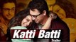 Katti Batti TRAILER RELEASES | Imran Khan & Kangana Ranaut