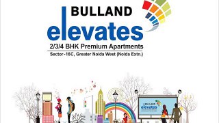 Bulland Elevates Noida Extension, Bulland Elevates Resale Price