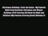 [PDF Download] Christmas Holidays Color the Santa - My Favorite Adult Coloring Book: Christmas