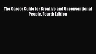 [PDF Download] The Career Guide for Creative and Unconventional People Fourth Edition [Read]