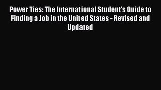 [PDF Download] Power Ties: The International Student's Guide to Finding a Job in the United