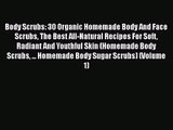 Download Body Scrubs: 30 Organic Homemade Body And Face Scrubs The Best All-Natural Recipes