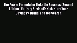 [PDF Download] The Power Formula for LinkedIn Success (Second Edition - Entirely Revised):