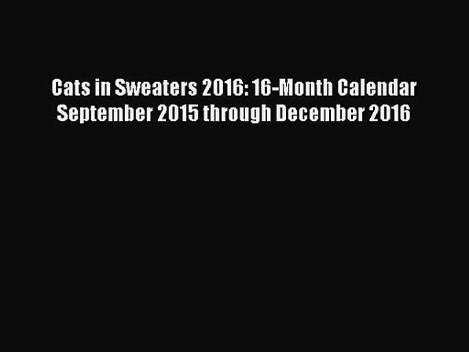 [PDF Download] Cats in Sweaters 2016: 16-Month Calendar September 2015 through December 2016