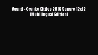 [PDF Download] Avanti - Cranky Kitties 2016 Square 12x12 (Multilingual Edition) [Read] Online