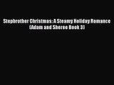 [PDF Download] Stepbrother Christmas: A Steamy Holiday Romance (Adam and Sheree Book 3) [Read]