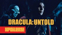 Dracula: Untold - XPOILERS!