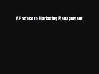 Download A Preface to Marketing Management PDF Free