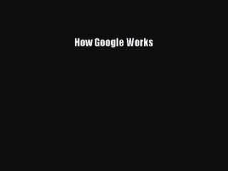 Download How Google Works Ebook Online