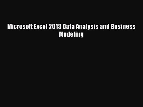 Read Microsoft Excel 2013 Data Analysis and Business Modeling PDF Free