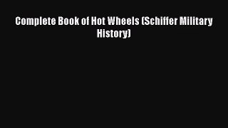 [PDF Download] Complete Book of Hot Wheels (Schiffer Military History) [Download] Online