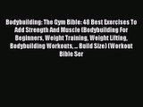 Read Bodybuilding: The Gym Bible: 48 Best Exercises To Add Strength And Muscle (Bodybuilding
