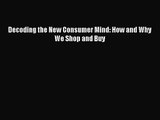 Read Decoding the New Consumer Mind: How and Why We Shop and Buy PDF Free