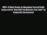 [PDF Download] HBR's 10 Must Reads on Managing Yourself (with bonus article How Will You Measure