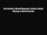 [PDF Download] Star Brands: A Brand Manager's Guide to Build Manage & Market Brands [Download]