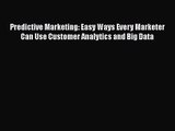 Read Predictive Marketing: Easy Ways Every Marketer Can Use Customer Analytics and Big Data