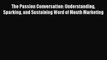 Download The Passion Conversation: Understanding Sparking and Sustaining Word of Mouth Marketing