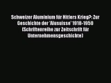 Schweizer Aluminium für Hitlers Krieg?: Zur Geschichte der 'Alusuisse' 1918-1950 (Schriftenreihe