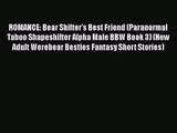 [PDF Download] ROMANCE: Bear Shifter's Best Friend (Paranormal Taboo Shapeshifter Alpha Male