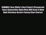 [PDF Download] ROMANCE: Bear Shifter's Best Friend 4 (Paranormal Taboo Shapeshifter Alpha Male