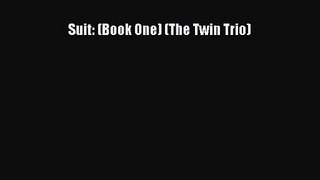 [PDF Download] Suit: (Book One) (The Twin Trio) [Read] Full Ebook