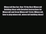 [PDF Download] Minecraft Box Set: Over 70 the Best Minecraft Building Ideas with Detailed Instructions