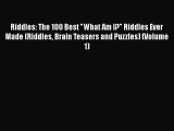 [PDF Download] Riddles: The 100 Best What Am I? Riddles Ever Made (Riddles Brain Teasers and