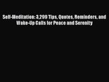 Read Self-Meditation: 3299 Tips Quotes Reminders and Wake-Up Calls for Peace and Serenity Ebook