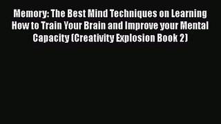 Download Memory: The Best Mind Techniques on Learning How to Train Your Brain and Improve your