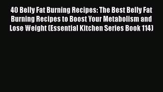 Download 40 Belly Fat Burning Recipes: The Best Belly Fat Burning Recipes to Boost Your Metabolism