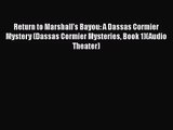 [PDF Download] Return to Marshall's Bayou: A Dassas Cormier Mystery (Dassas Cormier Mysteries