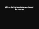 [PDF Download] African Civilizations: An Archaeological Perspective [Download] Full Ebook