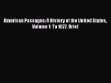 [PDF Download] American Passages: A History of the United States Volume 1: To 1877 Brief [Read]