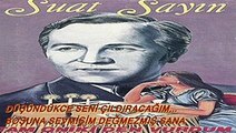 SUAT SAYIN  DÜŞÜNÜNCE ÇILDIRACAĞIM BOŞUNA SEVMİŞİM  DEĞMEZMİŞ SANA