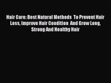 Download Hair Care: Best Natural Methods  To Prevent Hair Loss Improve Hair Condition  And