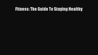 Download Fitness: The Guide To Staying Healthy PDF Free