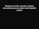 Read Obtenga su porción:  una guía a riquezas extraordinarias para la mujer común (Spanish